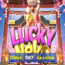 filme 007 cassino royale completo dublado youtube